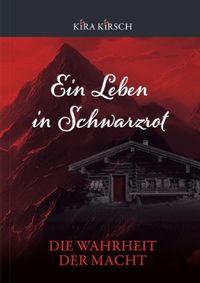 Ein Leben in Schwarzrot / Ein Leben in Schwarzrot - Die Wahrheit der Macht