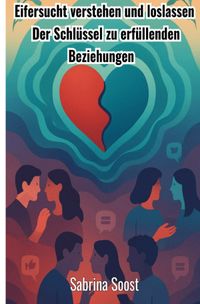 Eifersucht verstehen und Loslassen