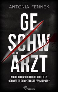 Geschwärzt | Wurde er unschuldig verurteilt? Oder ist er der perfekte Psychopath?