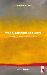 Wege, die sich kreuzen und über das Bemühen, Mensch zu sein