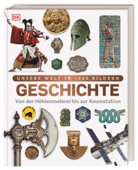 Unsere Welt in 1000 Bildern. Geschichte
