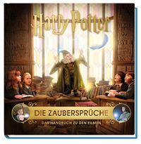 Harry Potter: Die Zaubersprüche - Das Handbuch zu den Filmen