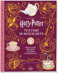 Aus den Filmen zu Harry Potter: Teatime in Hogwarts - Köstliche Rezepte aus der Zauberwelt