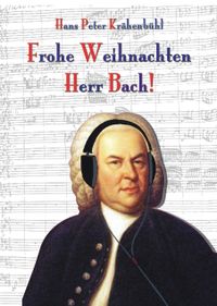 Frohe Weihnachten, Herr Bach!