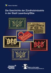 Die Geschichte der Zündholzindustrie in der Stadt Lauenburg/Elbe unter der Regie der Großeinkaufsgesellschaft Deutscher Consumvereine mbH (GEG)