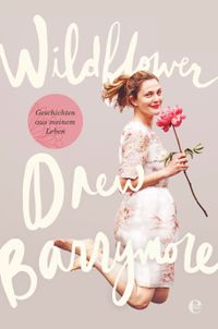 Wildflower. Geschichten aus meinem Leben