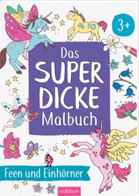 Das superdicke Malbuch – Feen und Einhörner
