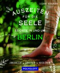 Auszeiten für die Seele in und um Berlin