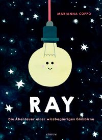 Ray. Die Abenteuer einer wissbegierigen Glühbirne