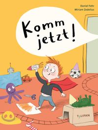 Komm jetzt!