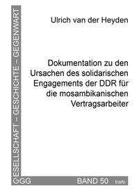 Dokumentation zu den Ursachen des solidarischen Engagements der DDR für die mosambikanischen Vertragsarbeiter