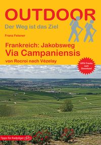 Frankreich: Jakobsweg Via Campaniensis von Rocroi nach Vézelay