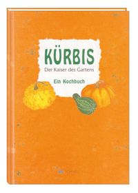 Kürbis - Der Kaiser des Gartens