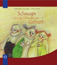 Schwups und das Wunder der Geburt