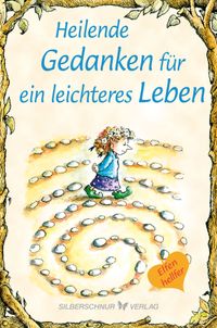 Heilende Gedanken für ein leichteres Leben