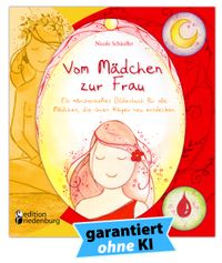 Vom Mädchen zur Frau - Ein märchenhaftes Bilderbuch für alle Mädchen, die ihren Körper neu entdecken