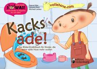 Kacks ade! Das Bilder-Erzählbuch für Kinder, die keine volle Hose mehr wollen