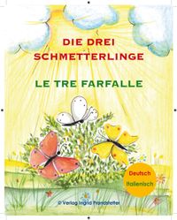 Die drei Schmetterlinge / Le tre farfalle