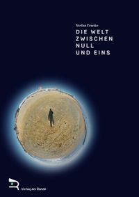 DIE WELT ZWISCHEN NULL UND EINS