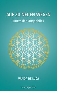 Auf zu neuen Wegen - Nutze den Augenblick