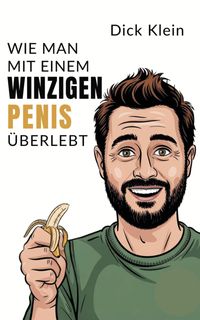 Wie man mit einem winzigen Penis überlebt