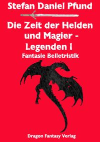 Die Zeit der Helden und Magier - Legenden I