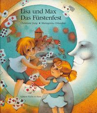 Lisa und Max. Das liechtensteinische Bilderbuch / Lisa und Max. Das Fürstenfest