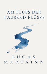 Am Fluss der Tausend Flüsse