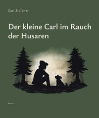 Der kleine Carl im Rauch der Husaren