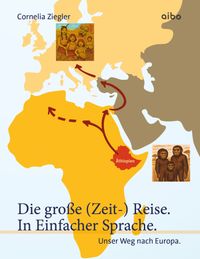 Die große (Zeit-) Reise. In Einfacher Sprache.