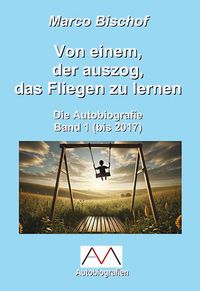 Von einem, der auszog, das Fliegen zu lernen