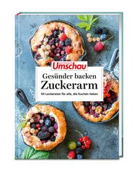 Apotheken Umschau: Gesünder backen – zuckerarm