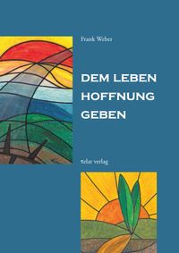 Dem Leben Hoffnung geben