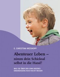 Abenteuer Leben - nimm dein Schicksal selbst in die Hand!