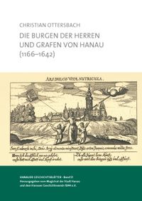Die Burgen der Herren und Grafen von Hanau (1166-1642)