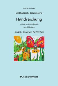 Methodisch-didaktische Handreichung in Platt- und Hochdeutsch zum Bilderbuch Snack, Snick un Botterlick