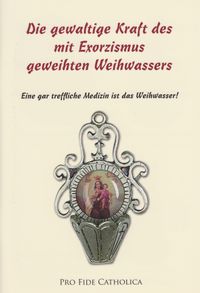 Die gewaltige Kraft des mit Exorzismus geweihten Weihwassers