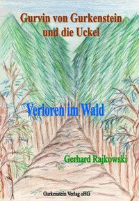 Gurvin von Gurkenstein und die Uckel - Verloren im Wald