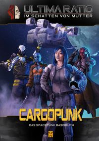 ULTIMA RATIO - Im Schatten von MUTTER: Cargopunk