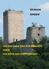 Wie das Gold den Tod brachte oder Ich zôch mir einen valken ...