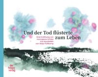Und der Tod flüsterte zum Leben