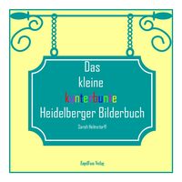 Das kleine kunterbunte Heidelberger Bilderbuch