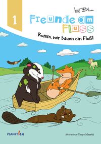 Freunde am Fluss - Komm, wir bauen ein Floß!