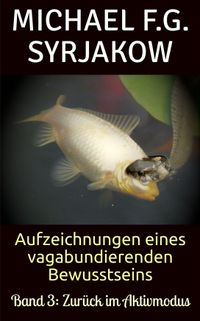 Aufzeichnungen eines vagabundierenden Bewusstseins