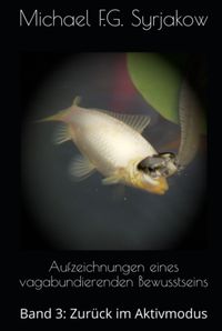 Aufzeichnungen eines vagabundierenden Bewusstseins