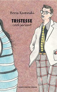 Tristesse cool serviert