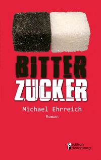 Bitterzucker - Louis und die neue Niere (Roman)