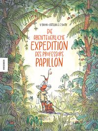 Die abenteuerliche Expedition des Professors Papillon