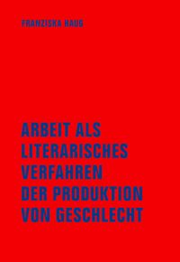 Arbeit als literarisches Verfahren der Produktion von Geschlecht