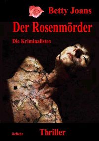 Der Rosenmörder - Die Kriminalisten - Thriller